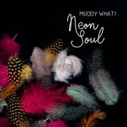 Review: Muddy What? - Neon Soul