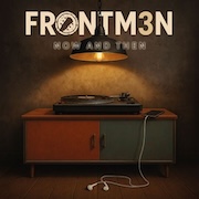 Review: FRONTM3N - Now And Then