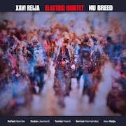 Review: Xavi Reija Electric Quintet - Nu Breed